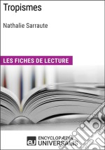 Tropismes de Nathalie SarrauteLes Fiches de lecture d&apos;Universalis. E-book. Formato EPUB ebook