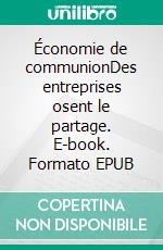 Économie de communionDes entreprises osent le partage. E-book. Formato EPUB ebook