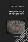 Araignée rouge et cigogne noireUn polar détonant !. E-book. Formato EPUB ebook di Jean-Marc Carité