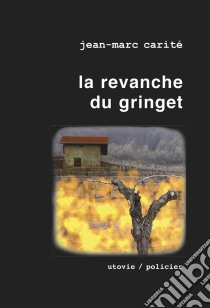 La revanche du gringetUn polar haletant. E-book. Formato EPUB ebook di Jean-Marc Carité