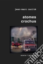 Atomes crochusUn polar apocalyptique. E-book. Formato EPUB ebook