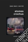 Atomes crochusUn polar apocalyptique. E-book. Formato EPUB ebook di Jean-Marc Carité