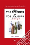 Faites vos apéritifs et vos liqueurs … à votre goûtPour les amateurs du fait maison !. E-book. Formato EPUB ebook di J.-A. Chandon