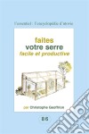 Faites votre serre facile et productivePour les amateurs du fait maison !. E-book. Formato EPUB ebook di Christophe Geoffrion