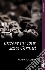 Encore un jour sans GiroudPetits meurtres entre journalistes. E-book. Formato EPUB