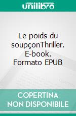 Le poids du soupçonThriller. E-book. Formato EPUB ebook