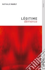 Légitime démenceRoutine et lassitude d&apos;une relation amoureuse. E-book. Formato EPUB