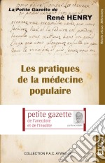 Les pratiques de la médecine populaireLa petite gazette de René Henry. E-book. Formato EPUB