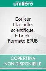 Couleur LilaThriller scientifique. E-book. Formato EPUB ebook