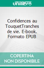 Confidences au TouquetTranches de vie. E-book. Formato EPUB ebook di Anouchka Sikorsky