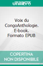 Voix du CongoAnthologie. E-book. Formato EPUB ebook