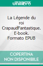 La Légende du roi CrapaudFantastique. E-book. Formato EPUB ebook di Vincent Lombume Kalimasi