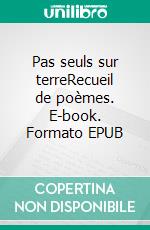 Pas seuls sur terreRecueil de poèmes. E-book. Formato EPUB ebook di Jocelyne Kajangu