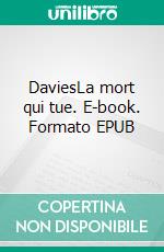 DaviesLa mort qui tue. E-book. Formato EPUB ebook di Christian Lutz