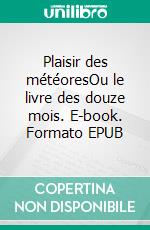 Plaisir des météoresOu le livre des douze mois. E-book. Formato EPUB ebook di Marie Gevers