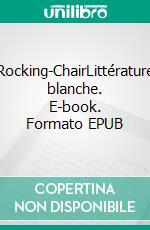 Rocking-ChairLittérature blanche. E-book. Formato EPUB ebook di Marie Nicolaï