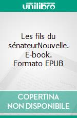 Les fils du sénateurNouvelle. E-book. Formato EPUB ebook di Theodor Storm