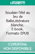 Soudain l’été au Jeu de BalleLittérature blanche. E-book. Formato EPUB