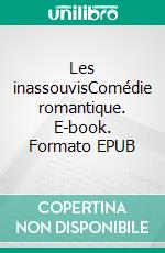 Les inassouvisComédie romantique. E-book. Formato EPUB