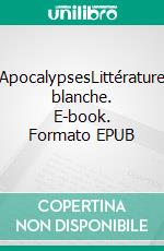 ApocalypsesLittérature blanche. E-book. Formato EPUB ebook di Pascal Vrebos