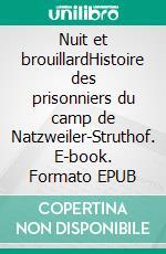 Nuit et brouillardHistoire des prisonniers du camp de Natzweiler-Struthof. E-book. Formato EPUB ebook