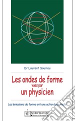 Ondes de forme vues par un physicienLes ondes de forme ont une action bien réelle. E-book. Formato EPUB ebook