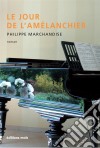 Le jour de l'amélanchierRécit de vie plein d'espoir. E-book. Formato EPUB ebook di Philippe Marchandise