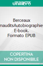 Berceaux mauditsAutobiographie. E-book. Formato EPUB ebook