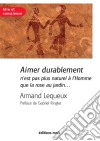 Aimer durablement n&apos;est pas plus naturel à l&apos;Homme que la rose au jardinUn essai pour réussir son couple. E-book. Formato EPUB ebook