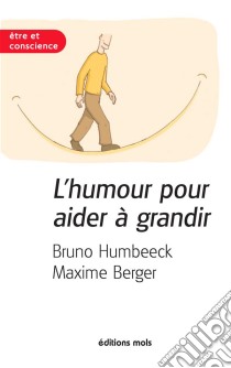 L'humour pour aider à grandirEssai psychologique sur l'importance du rire. E-book. Formato EPUB ebook di Bruno Humbeeck