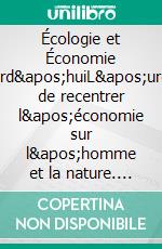 Écologie et Économie aujourd'huiL'urgence de recentrer l'économie sur l'homme et la nature. E-book. Formato EPUB ebook di Jean Cornelis