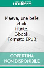 Maeva, une belle étoile filante. E-book. Formato EPUB ebook di Bruno Humbeeck