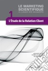 L&apos;étude de la relation clientLe marketing scientifique à l&apos;usage des managers. E-book. Formato EPUB ebook