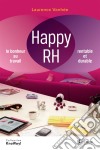 Happy RHLe bonheur au travail, rentable et durable. E-book. Formato EPUB ebook