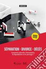 Séparation - Divorce - DécèsComment aborder l&apos;inventaire, la liquidation et le partage ?. E-book. Formato EPUB ebook