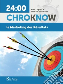 Le Marketing des résultatsGuide pratique de marketing et de communication. E-book. Formato EPUB ebook di Alain Dupont