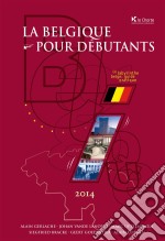 La Belgique pour débutantsLe labyrinthe belge : guide pratique. E-book. Formato EPUB ebook