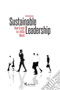 Sustainable LeadershipHow to Lead in a VUCA World. E-book. Formato EPUB ebook di David Ducheyne