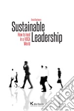 Sustainable LeadershipHow to Lead in a VUCA World. E-book. Formato EPUB