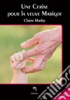 Une cerise pour la veuve Marigot. E-book. Formato EPUB ebook di Claire Mathys