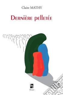 Dernière pelletée. E-book. Formato EPUB ebook di Claire Mathys