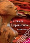 La beauté de l'imperfection. E-book. Formato EPUB ebook di Charles Bottin