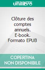 Clôture des comptes annuels. E-book. Formato EPUB ebook