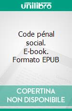 Code pénal social. E-book. Formato EPUB ebook