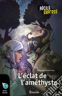 L'éclat de l'améthysteune histoire pour les enfants de 10 à 13 ans. E-book. Formato EPUB ebook di Récits Express