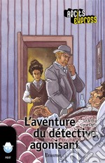 L&apos;aventure du détective agonisantune histoire pour les enfants de 10 à 13 ans. E-book. Formato EPUB