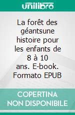 La forêt des géantsune histoire pour les enfants de 8 à 10 ans. E-book. Formato EPUB ebook