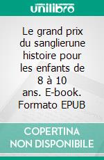 Le grand prix du sanglierune histoire pour les enfants de 8 à 10 ans. E-book. Formato EPUB ebook