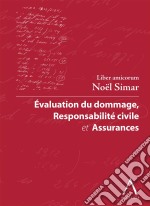 Evaluation du dommage, responsabilité civile et assurancesLiber amicorum Noël Simar (Droit belge). E-book. Formato EPUB ebook