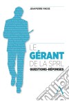 Le gérant de la SPRLQuestions - Réponses (Droit belge). E-book. Formato EPUB ebook di Jean-Pierre Vincke